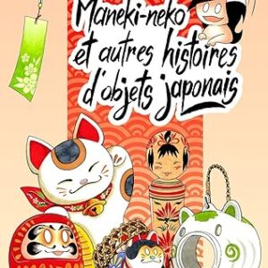 Maneki-Neko et autres histoires d&rsquo;objets japonais